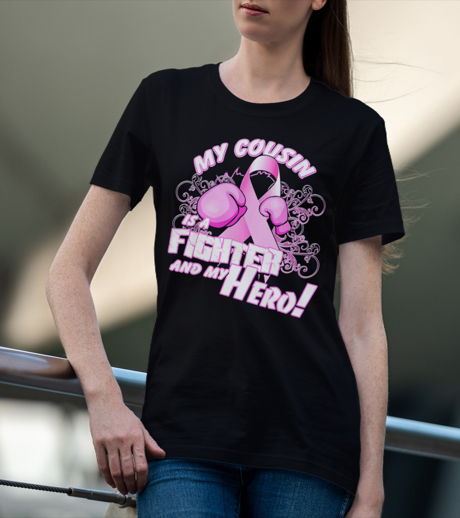 My Cousin Is A Fighter And My Hero Breast Cancer Awareness Pink Ribbon Gloves T-Shirt