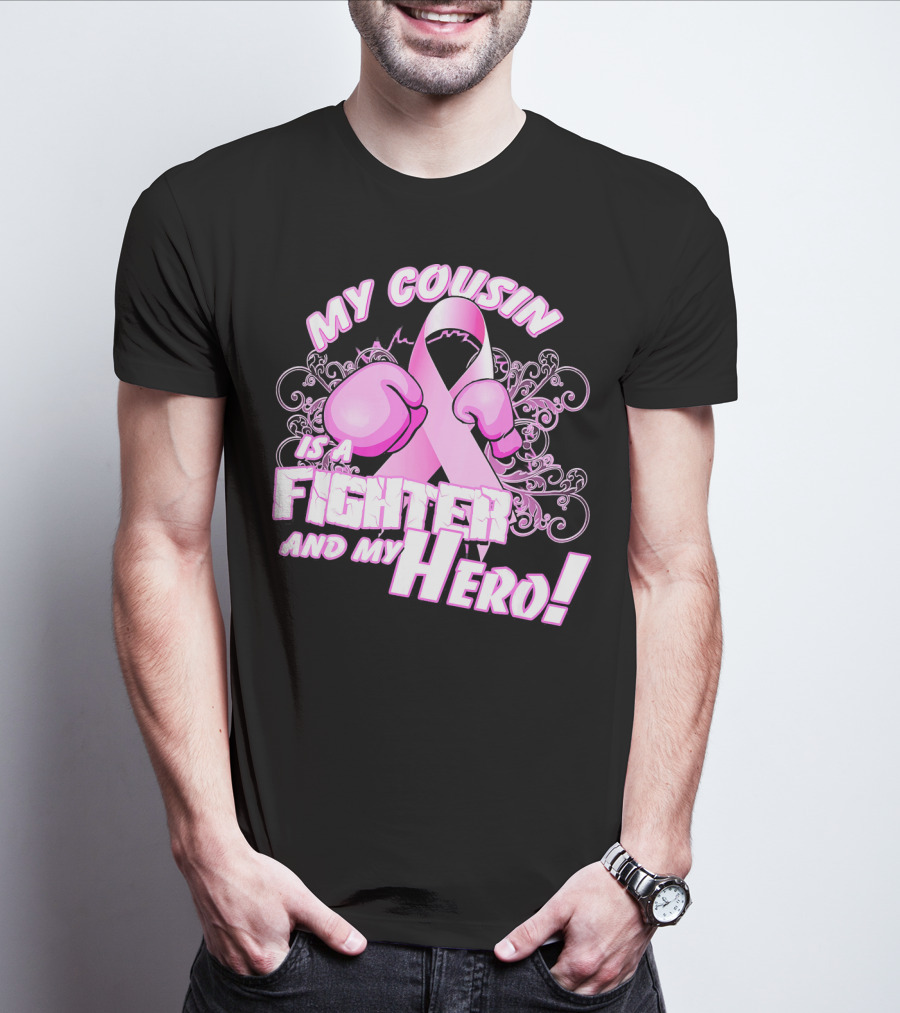 My Cousin Is A Fighter And My Hero Breast Cancer Awareness Pink Ribbon Gloves T-Shirt