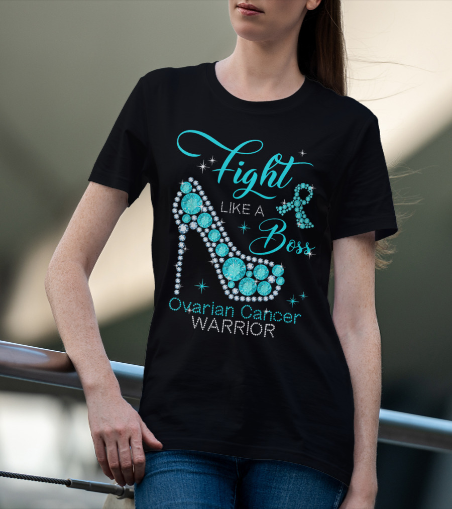 Fight Like A Boss Ovarian Cancer Warrior High Heels T-Shirt