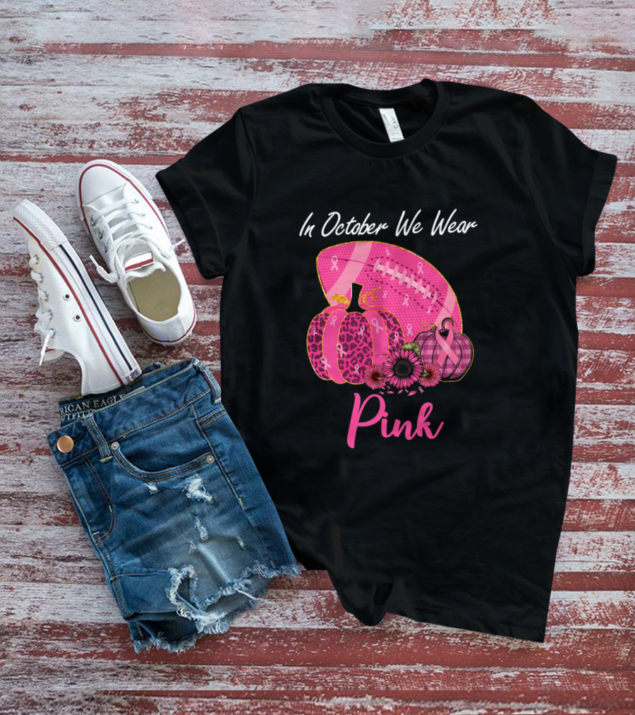 In October We Wear Pink Pumpkin And Football Breast Cancer Awareness T-Shirt