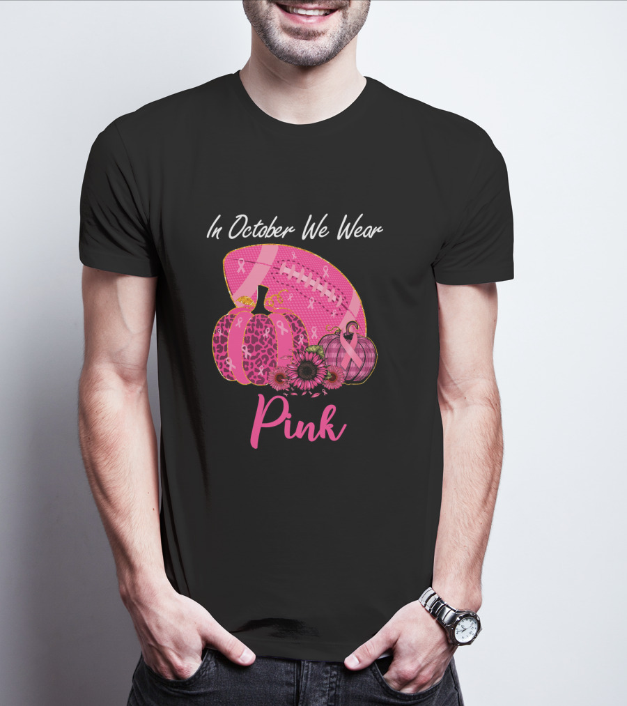 In October We Wear Pink Pumpkin And Football Breast Cancer Awareness T-Shirt