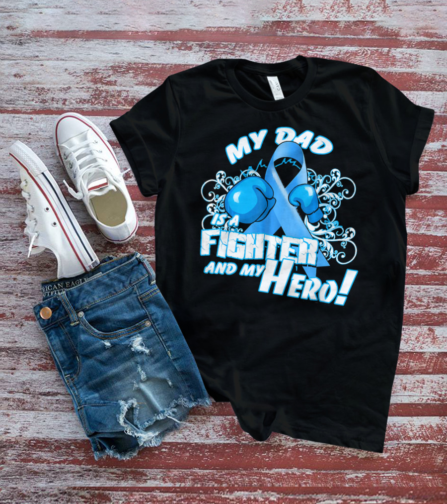 My Dad Is A Fighter And My Hero Light Blue Prostate Cancer Awareness T-Shirt