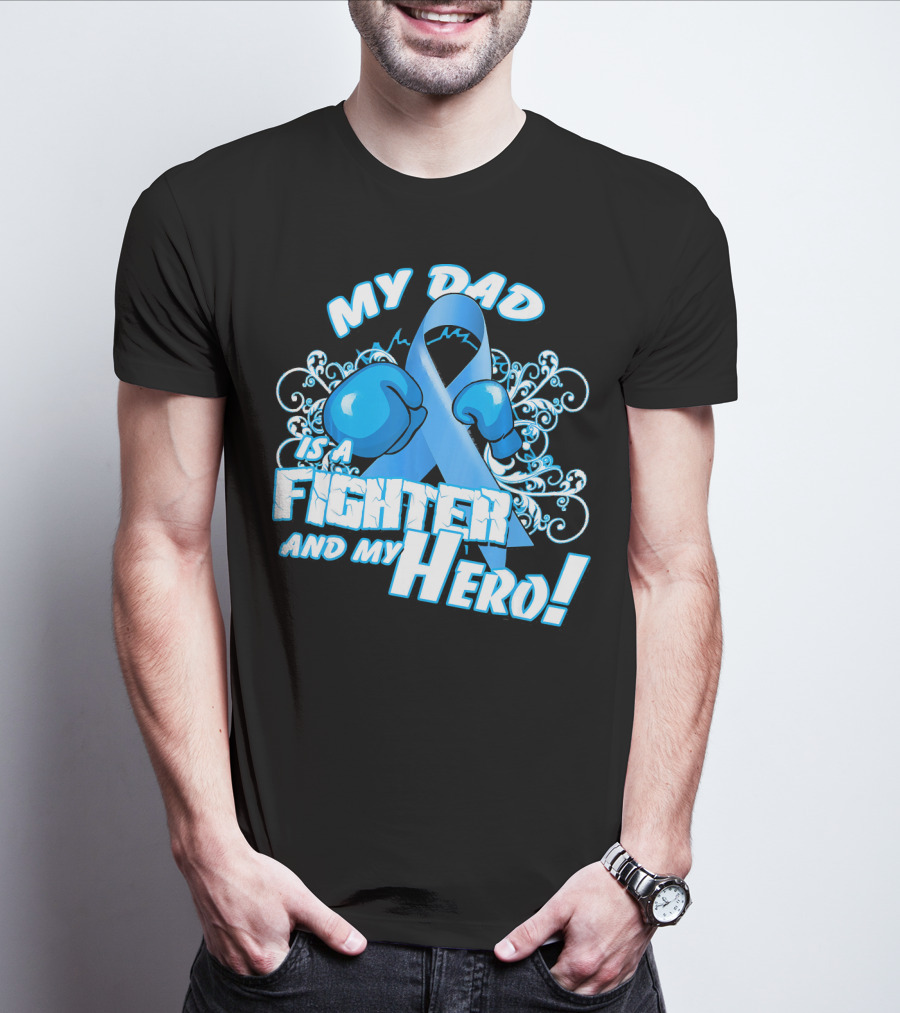 My Dad Is A Fighter And My Hero Light Blue Prostate Cancer Awareness T-Shirt