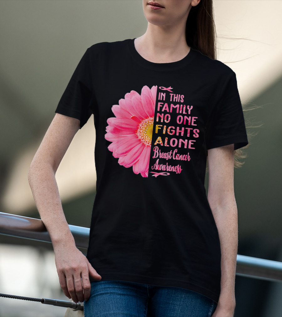 In This Family No One Fights Alone Breast Cancer Awareness Daisy T-Shirt