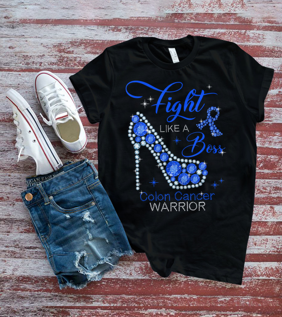 Fight Like A Boss Colon Cancer Warrior High Heels T-Shirt