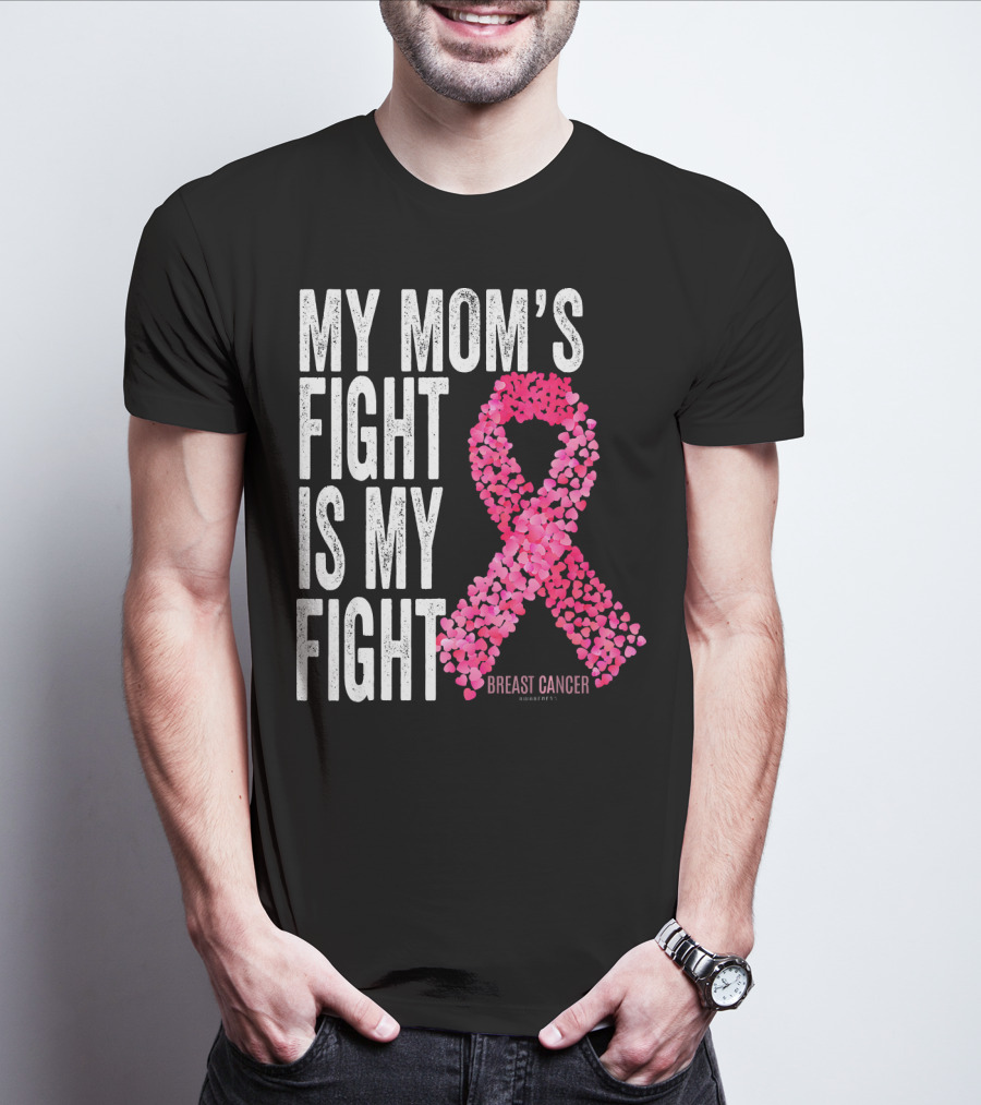 My Mom's Fight Is My Fight Breast Cancer Pink Ribbon Awareness T-Shirt