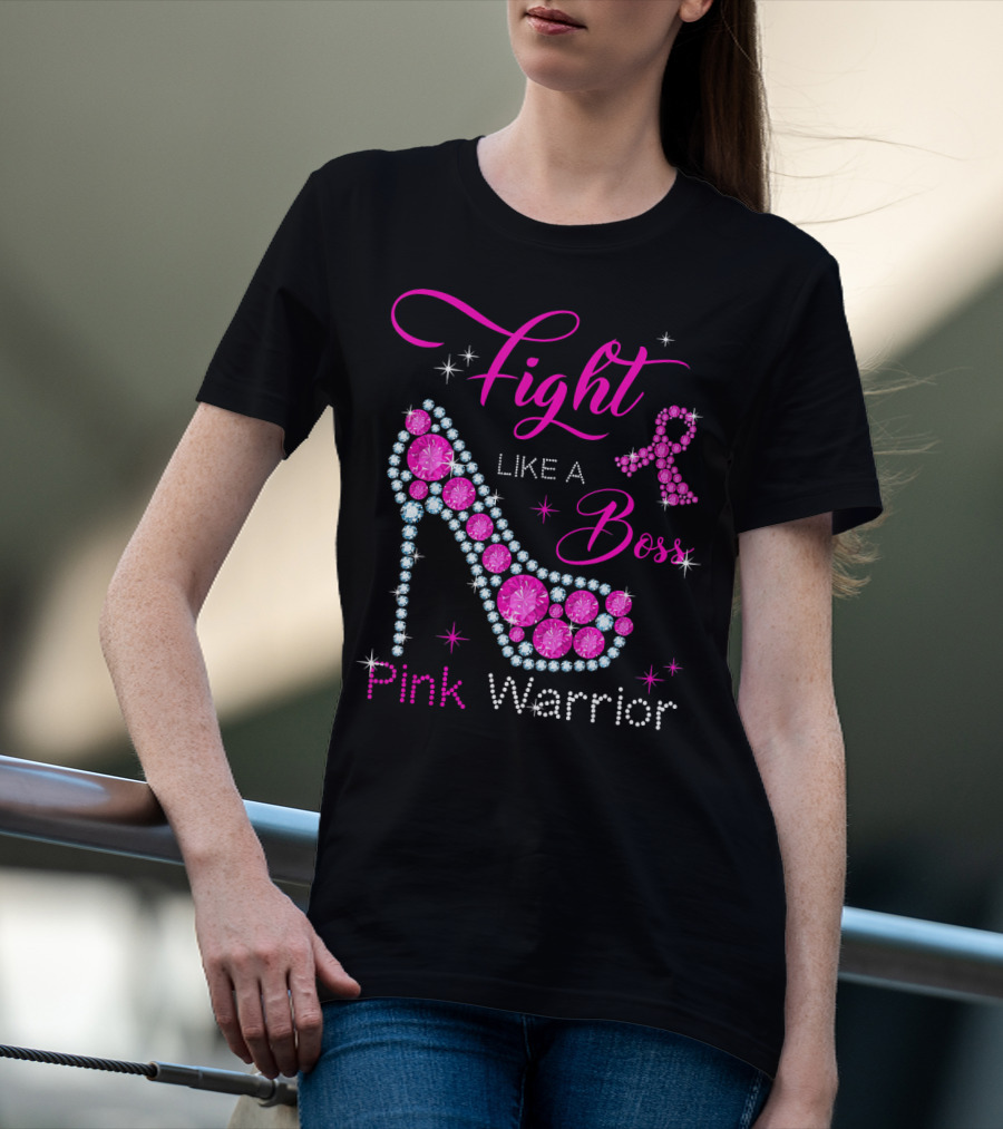Fight Like A Boss Pink Warrior High Heels Breast Cancer T-Shirt