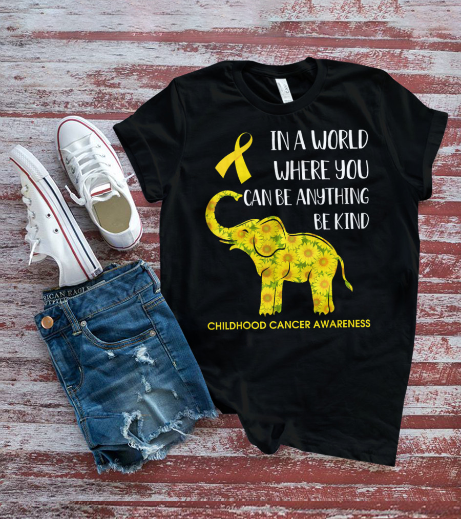 In A World Where You Can Be Anything Be Kind Childhood Cancer Awareness Yellow Ribbon Sunflower Elephant T-Shirt