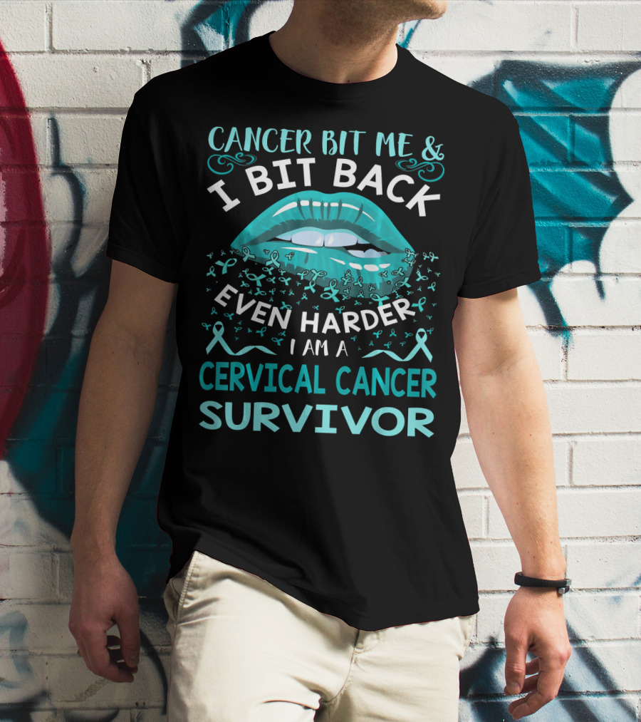 Cancer Bit Me And I Bit Back Even Harder I Am A Cervical Cancer Survivor T-Shirt