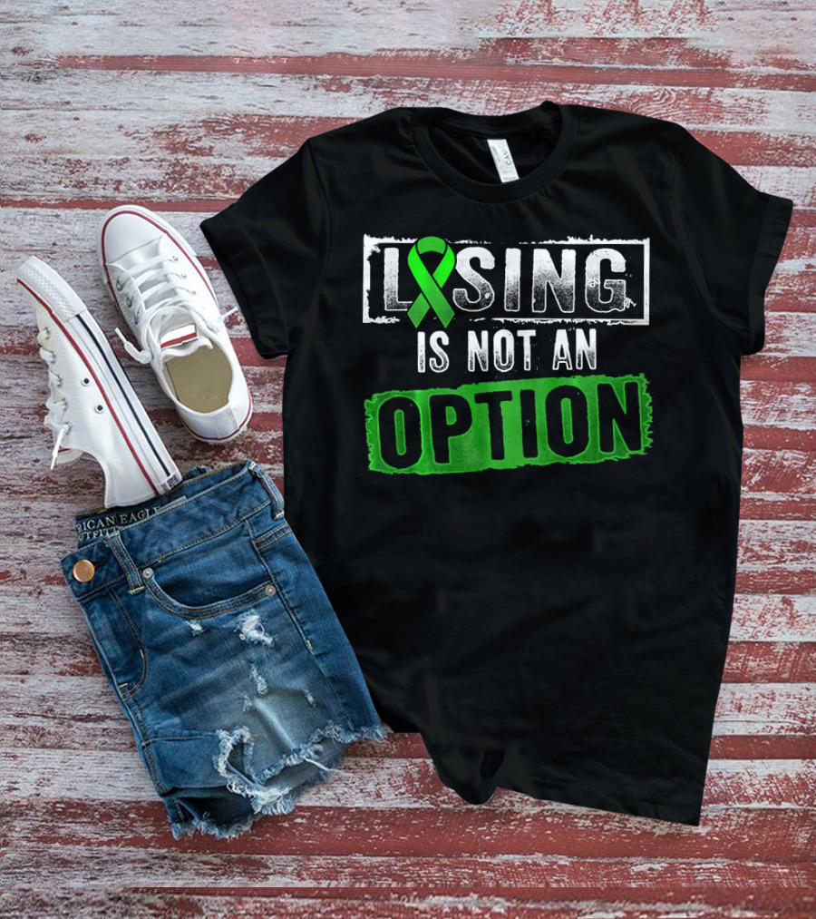 Losing Is NOT An Option Lymphoma Cancer Awareness Green T-Shirt