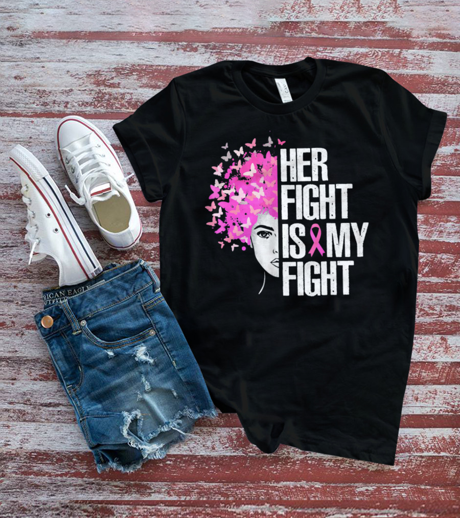 Her Fight Is My Fight Breast Cancer Awareness Butterfly Pink T-Shirt