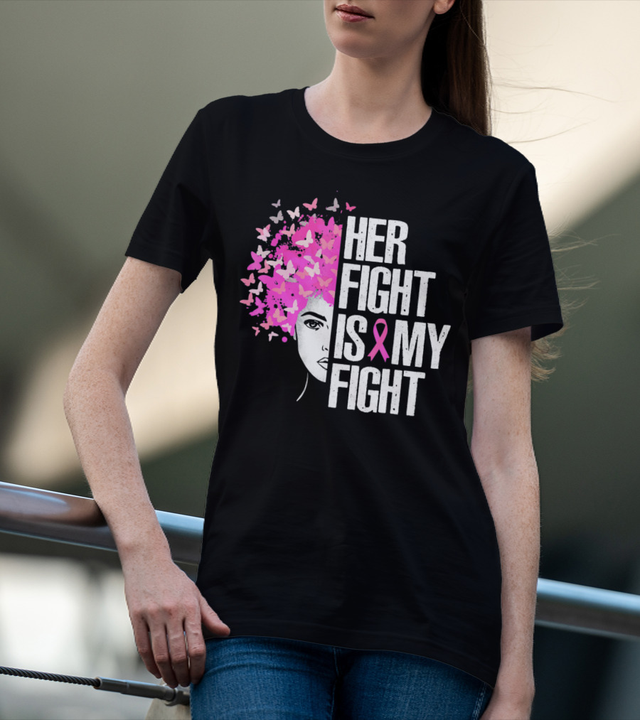 Her Fight Is My Fight Breast Cancer Awareness Butterfly Pink T-Shirt