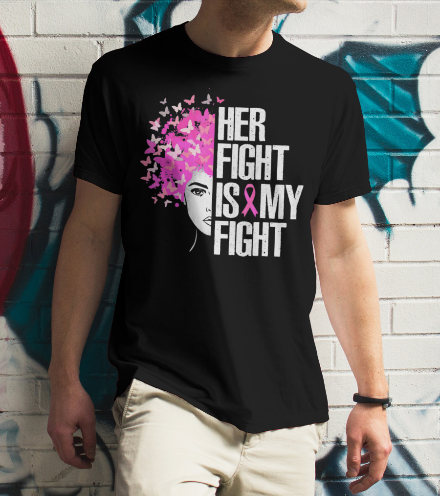 Her Fight Is My Fight Breast Cancer Awareness Butterfly Pink T-Shirt