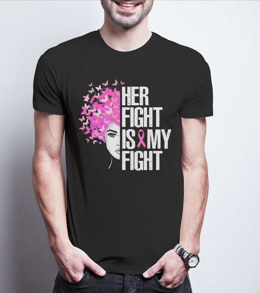Her Fight Is My Fight Breast Cancer Awareness Butterfly Pink T-Shirt