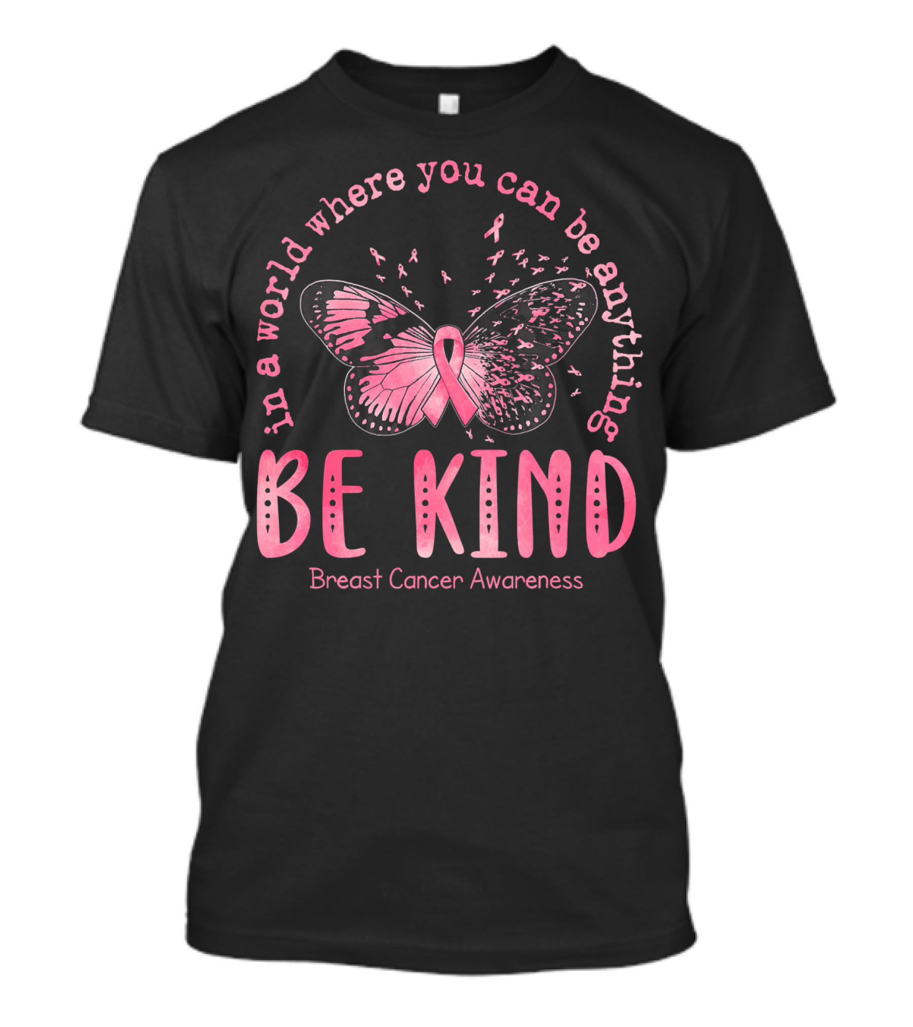 In A World Where You Can Be Anything Be Kind Breast Cancer Awareness Pink Butterfly T-Shirt
