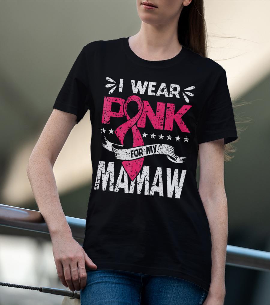 I Wear Pink For My Mamaw Breast Cancer Awareness T-Shirt