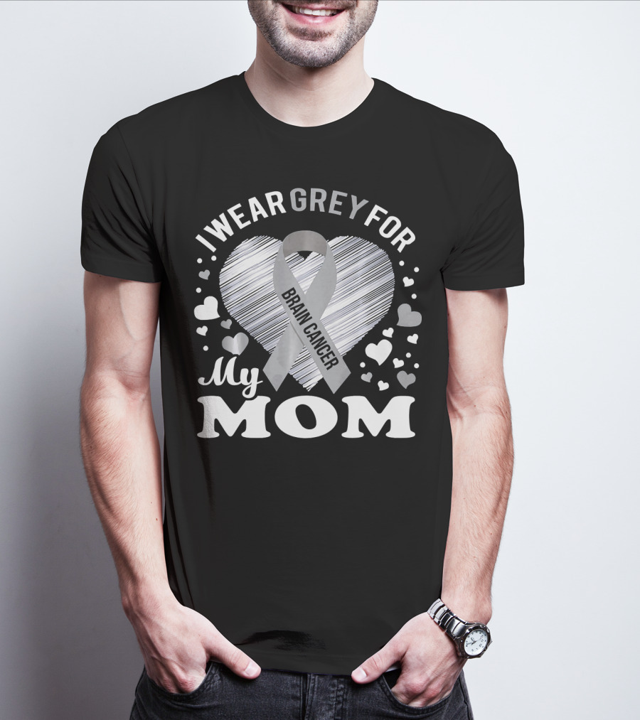 I Wear Grey For My Mom Brain Cancer Awareness T-Shirt