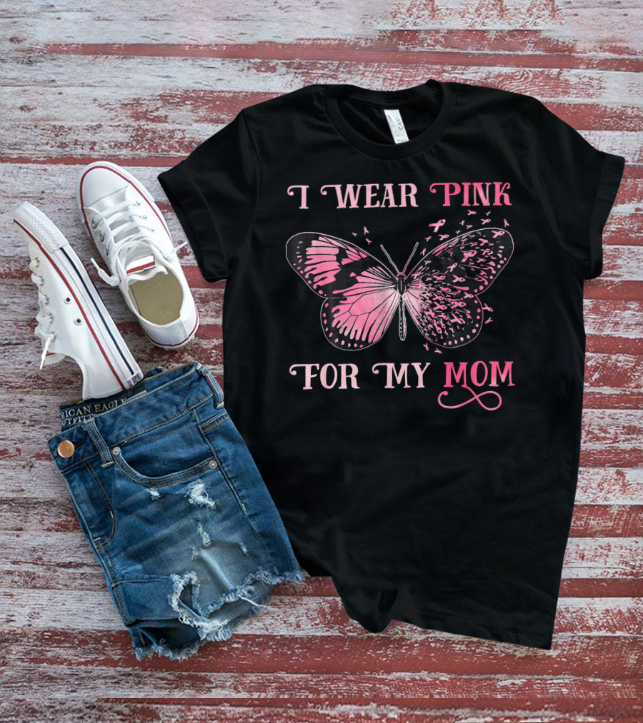 I Wear Pink For My Mom Breast Cancer Butterfly T-Shirt
