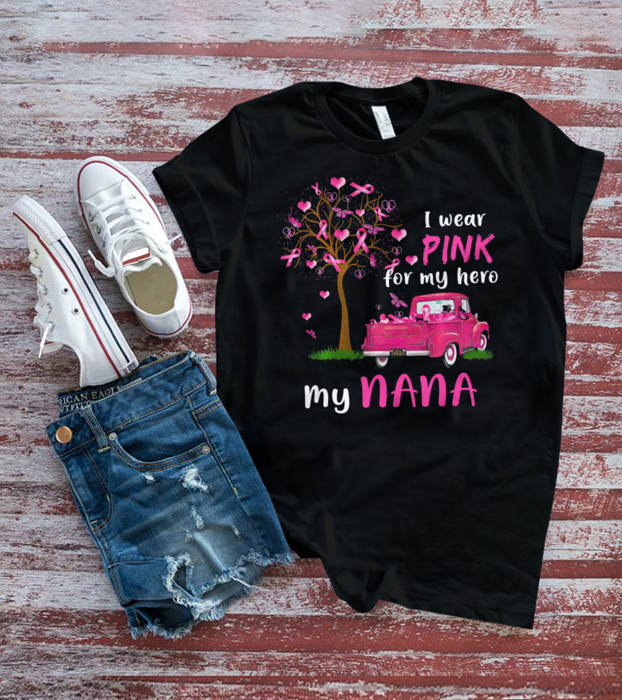 I Wear Pink For My Hero My Nana Breast Cancer Awareness T-Shirt
