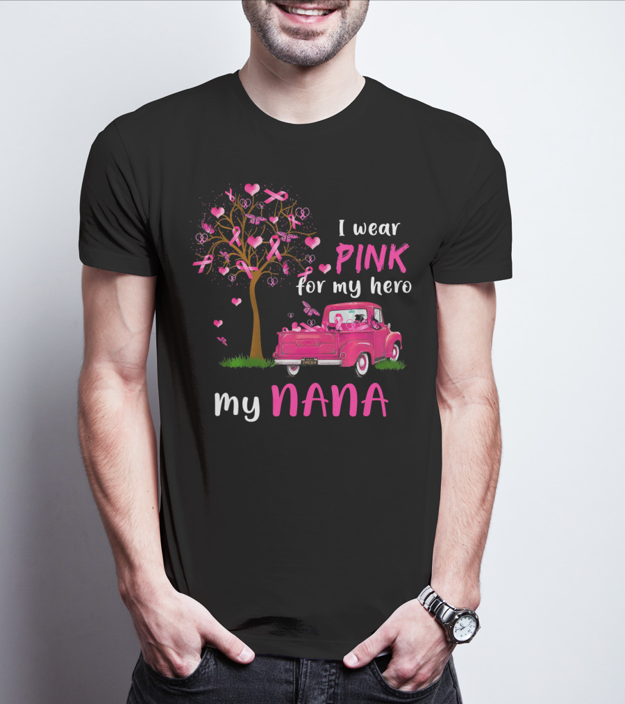 I Wear Pink For My Hero My Nana Breast Cancer Awareness T-Shirt