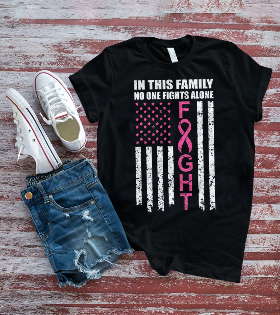In This Family No One Fights Alone Breast Cancer Awareness Fight Ribbon Flag T-Shirt