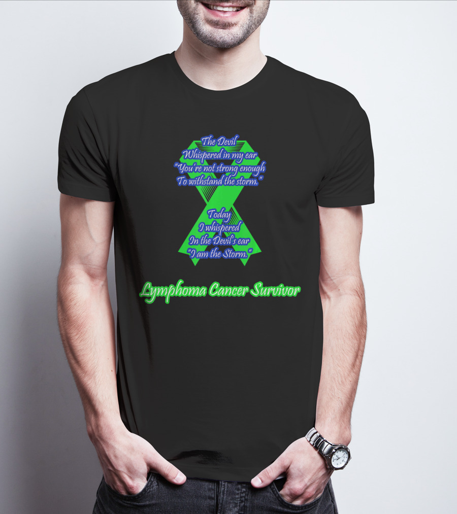 The Devil Whispered You're Not Strong Enough I Am The Storm Lymphoma Cancer Survivor T-Shirt