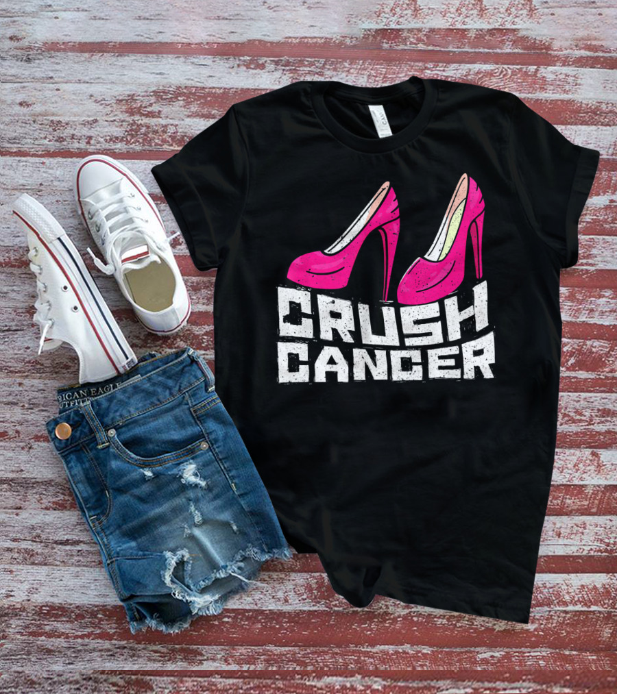 Crush Cancer Pink Ribbon High Heels Breast Cancer Awareness T-Shirt