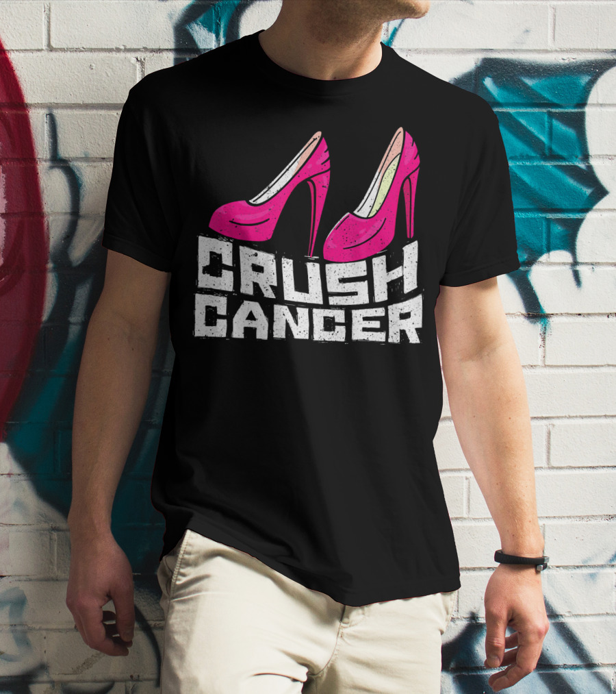 Crush Cancer Pink Ribbon High Heels Breast Cancer Awareness T-Shirt