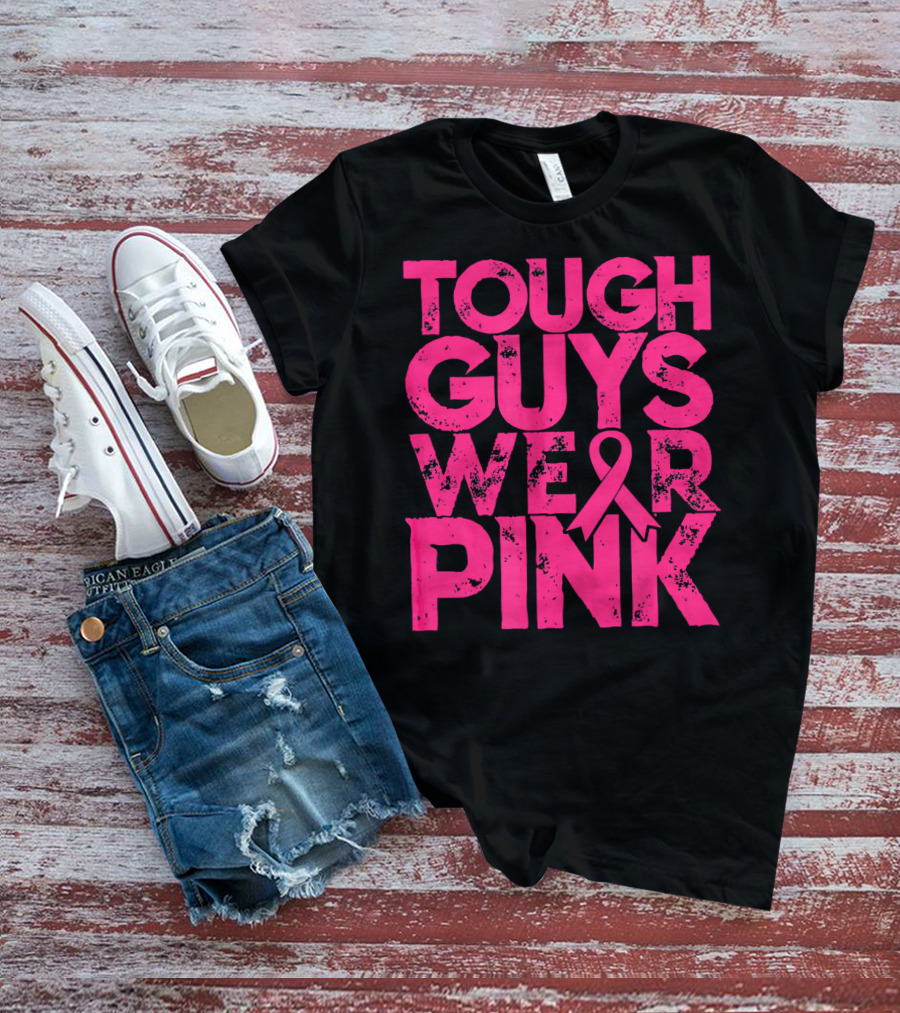 Tough Guys Wear Pink Breast Cancer Awareness T-Shirt