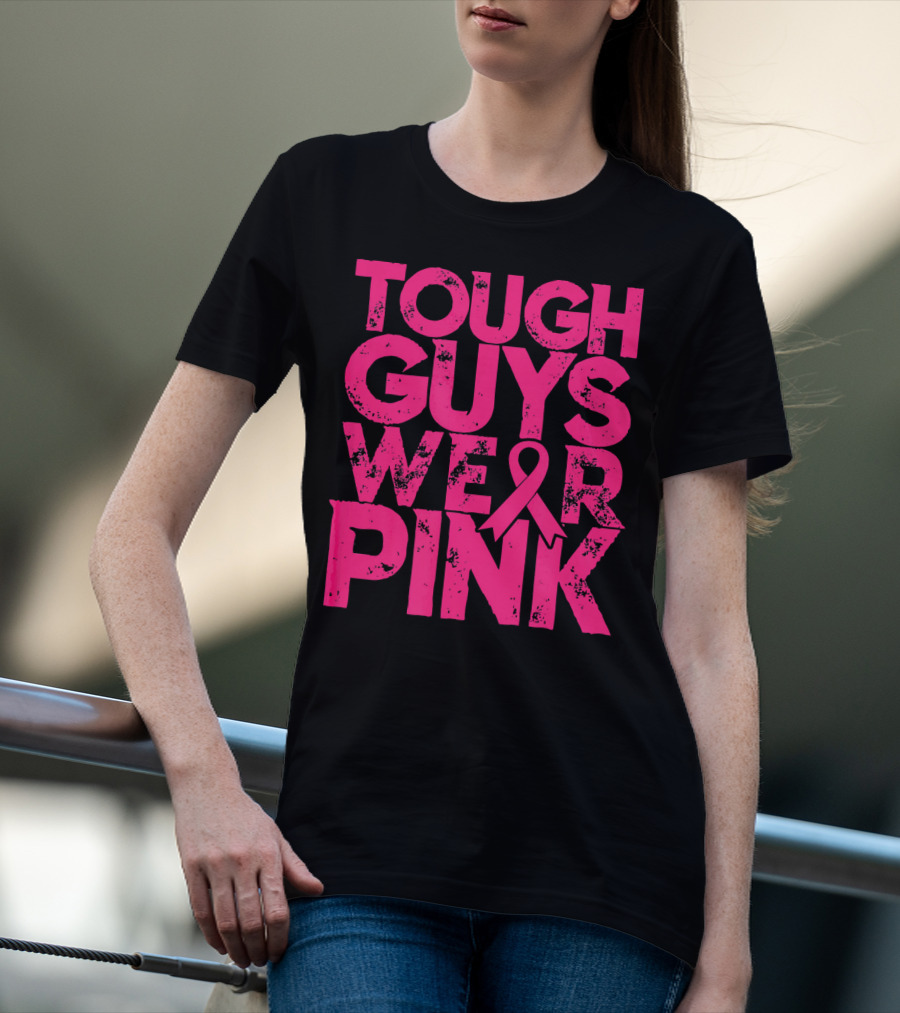 Tough Guys Wear Pink Breast Cancer Awareness T-Shirt