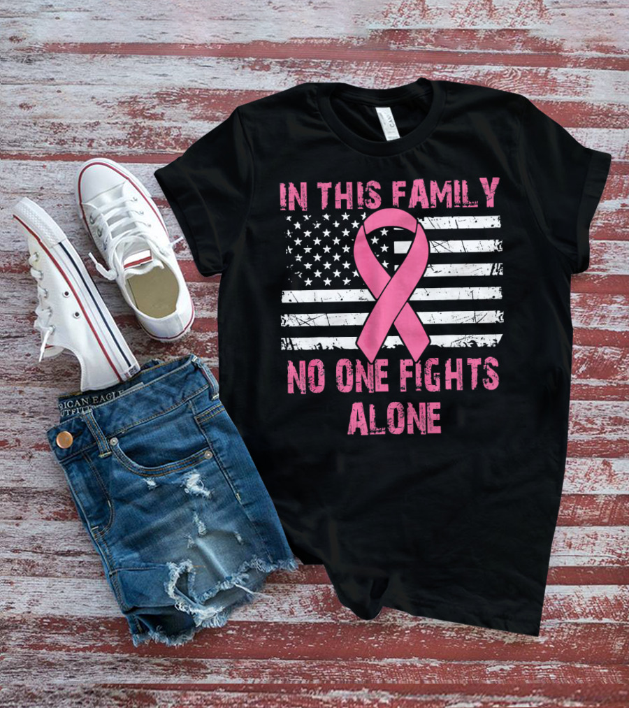 In This Family No One Fights Alone USA Flag Breast Cancer T-Shirt