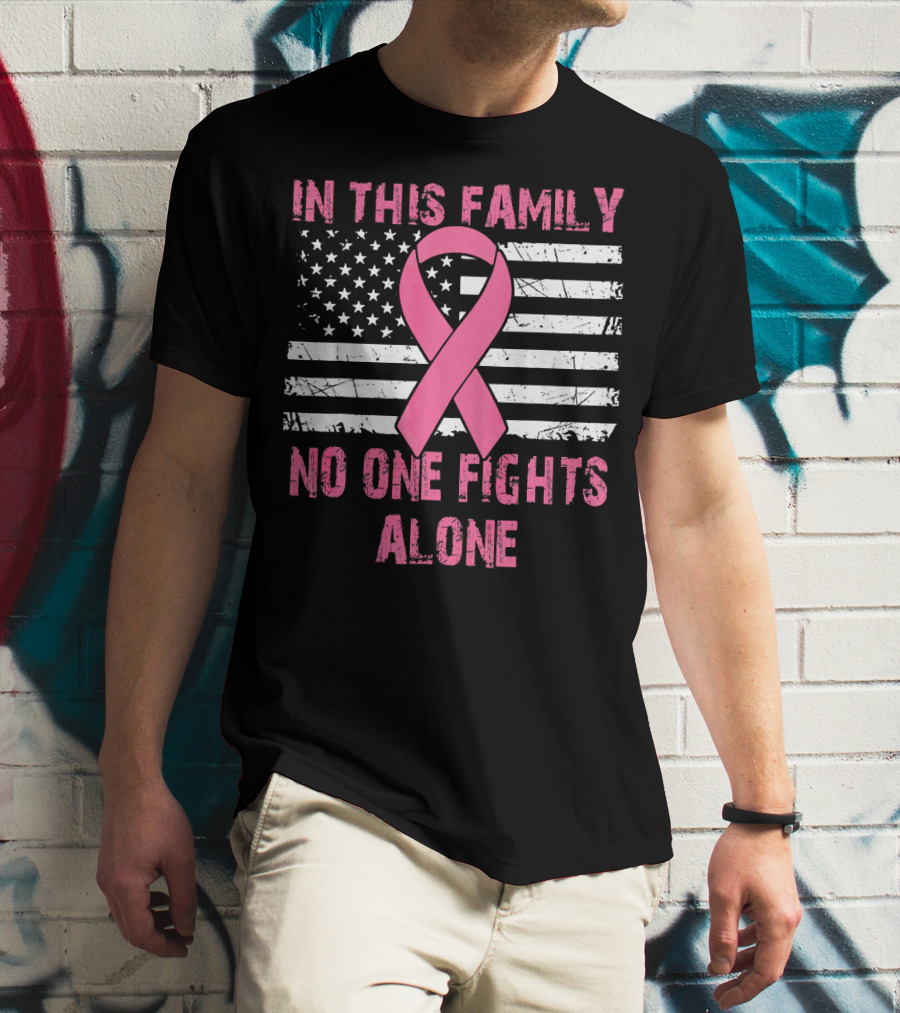 In This Family No One Fights Alone USA Flag Breast Cancer T-Shirt