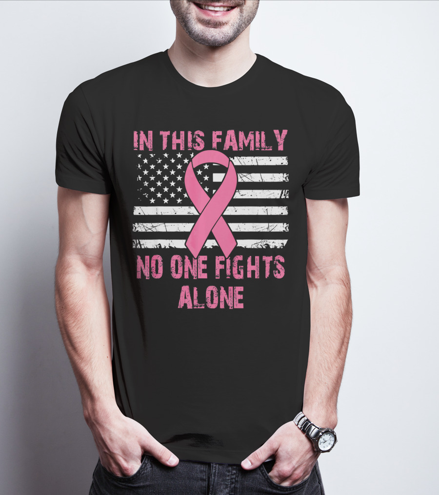 In This Family No One Fights Alone USA Flag Breast Cancer T-Shirt