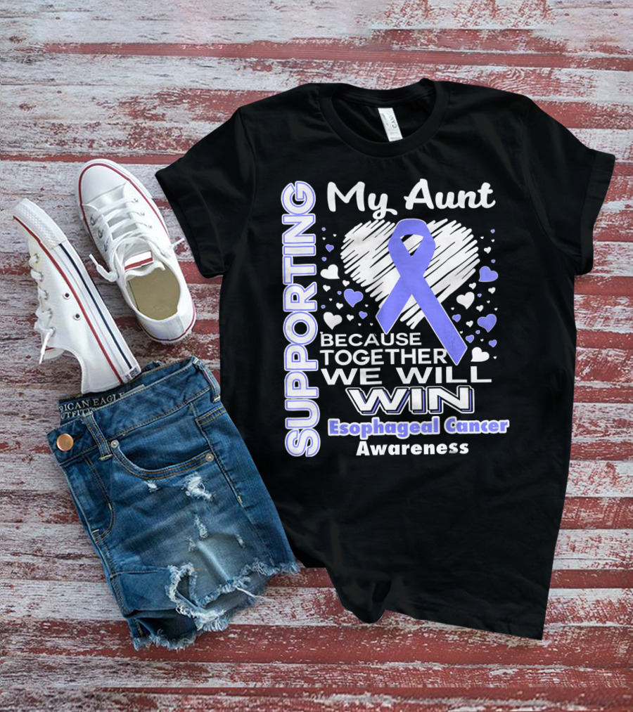 Supporting My Aunt Because Together We Will Win Esophageal Cancer Awareness T-Shirt