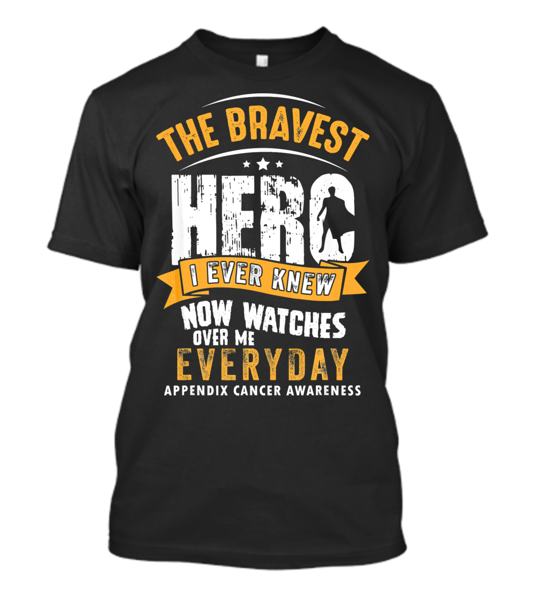 The Bravest Hero I Ever Knew Now Watches Over Me Everyday Appendix Cancer Awareness T-Shirt