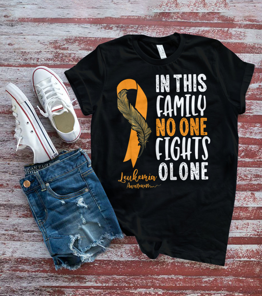 In This Family No One Fights Alone Leukemia Awareness Orange T-Shirt