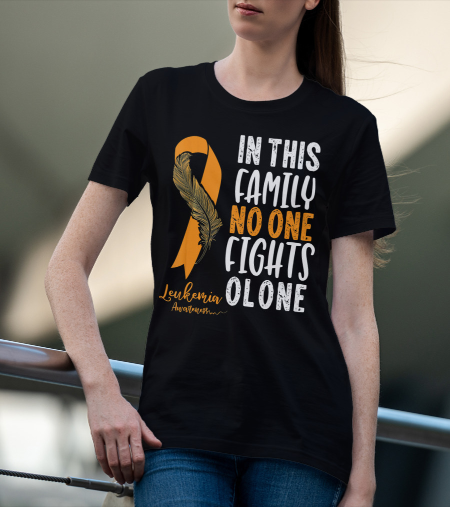 In This Family No One Fights Alone Leukemia Awareness Orange T-Shirt