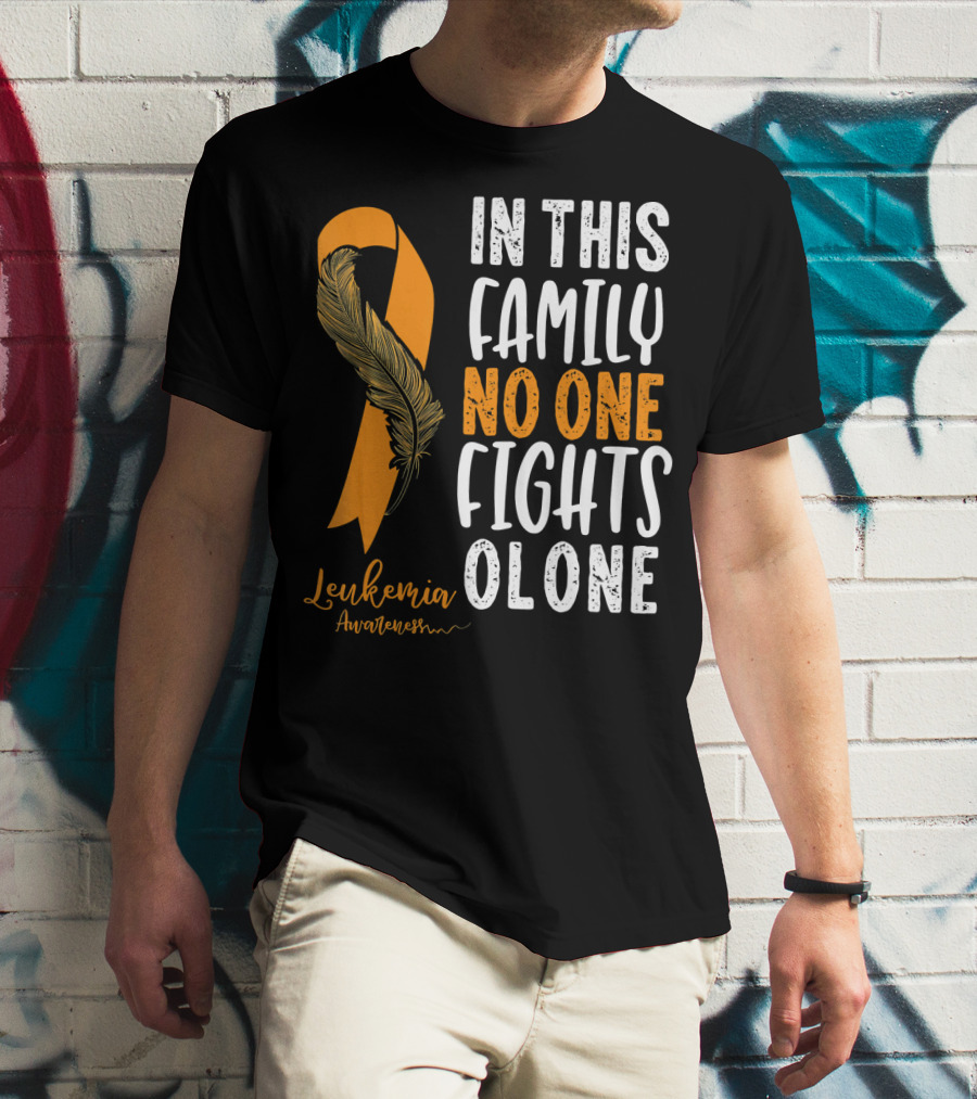 In This Family No One Fights Alone Leukemia Awareness Orange T-Shirt