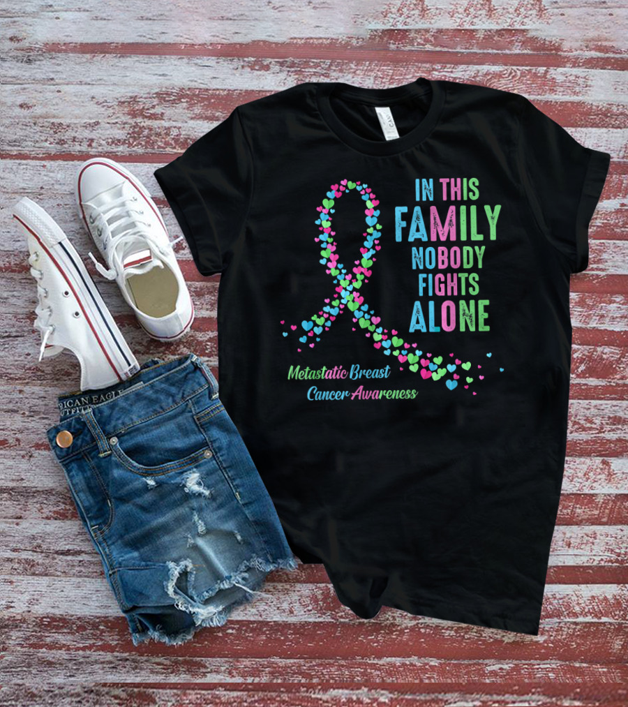 In This Family Nobody Fights Alone Metastatic Breast Cancer Awareness T-Shirt