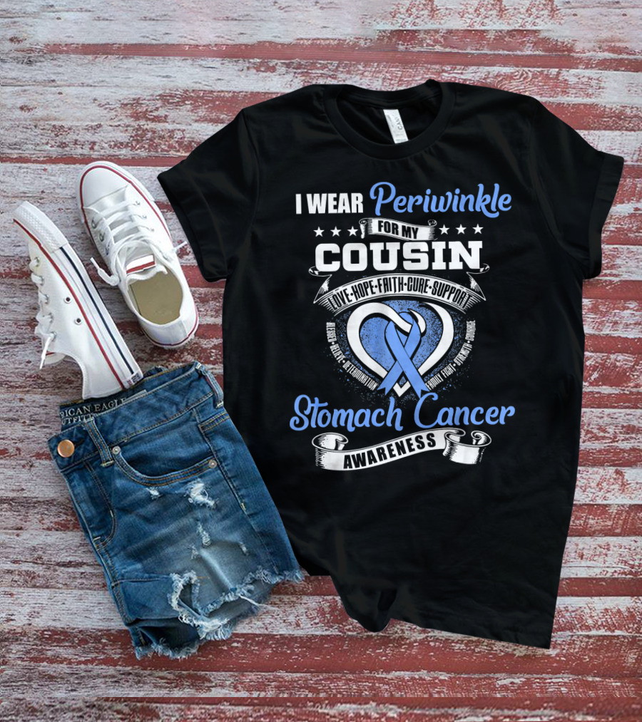 I Wear Periwinkle For My Cousin Stomach Cancer Awareness Love Hope Faith Cure Support T-Shirt