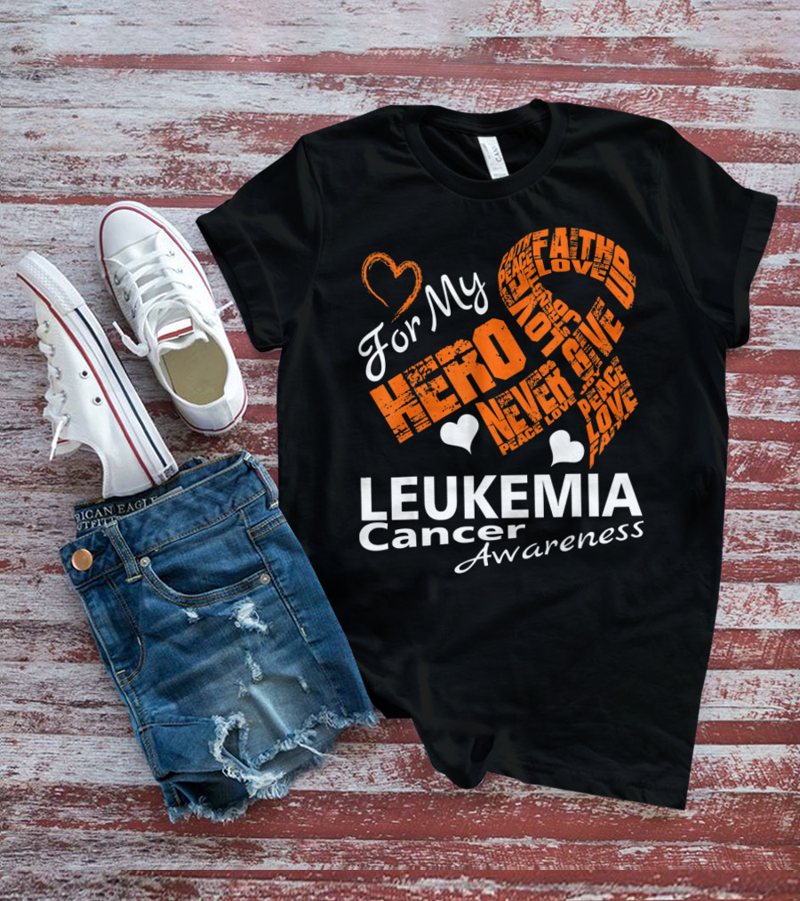 For My Hero LEUKEMIA Cancer Awareness Faith Hope Love T-Shirt