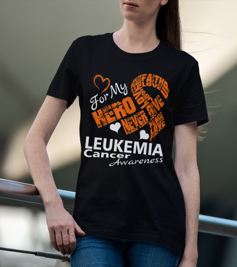 For My Hero LEUKEMIA Cancer Awareness Faith Hope Love T-Shirt