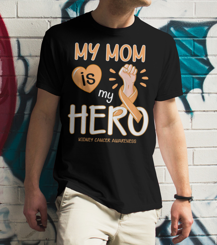 My Mom Is My Hero Kidney Cancer Awareness Fist Heart T-Shirt