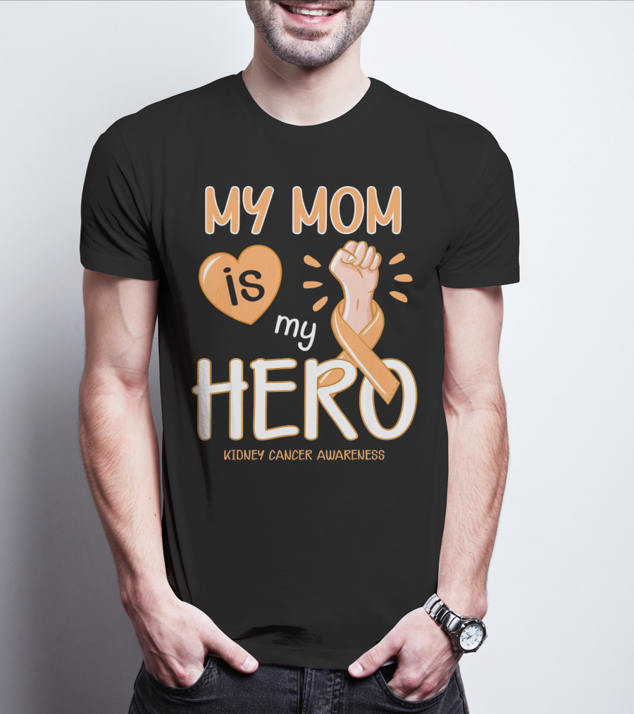 My Mom Is My Hero Kidney Cancer Awareness Fist Heart T-Shirt