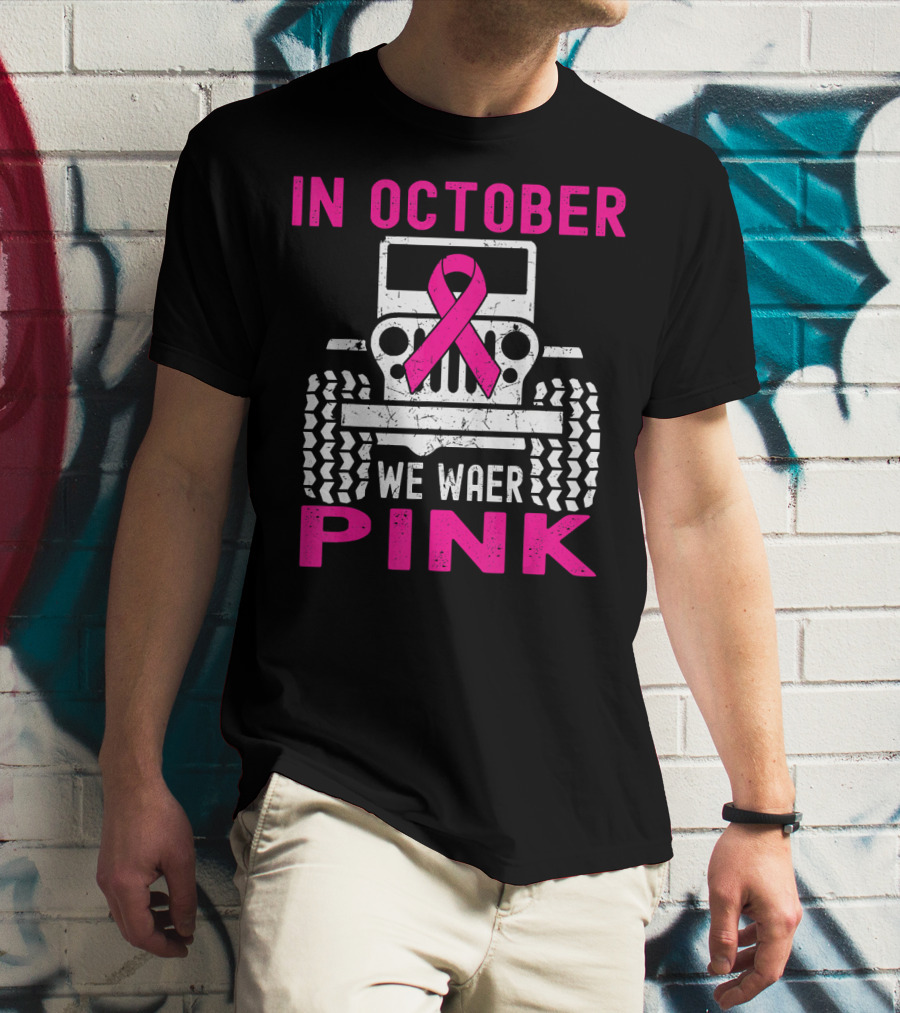 In October We Wear Pink Jeep T-Shirt