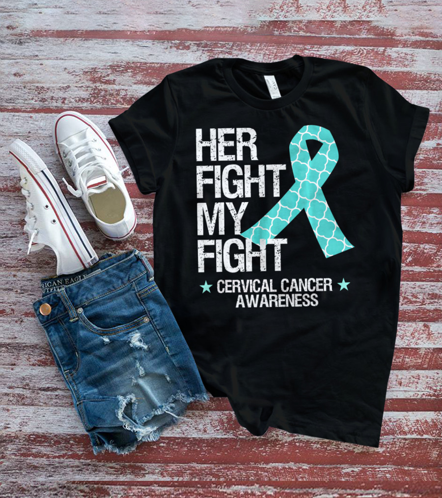 HER FIGHT MY FIGHT CERVICAL CANCER AWARENESS T-Shirt