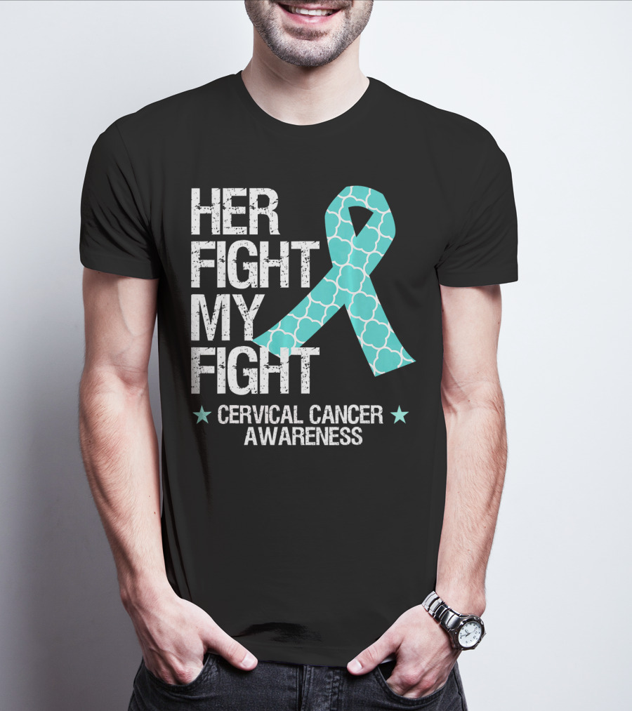 HER FIGHT MY FIGHT CERVICAL CANCER AWARENESS T-Shirt