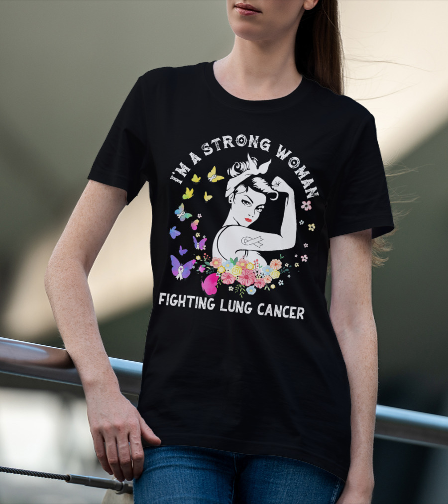 I'm A Strong Woman Fighting Lung Cancer Ribbon Flowers Butterflies T-Shirt
