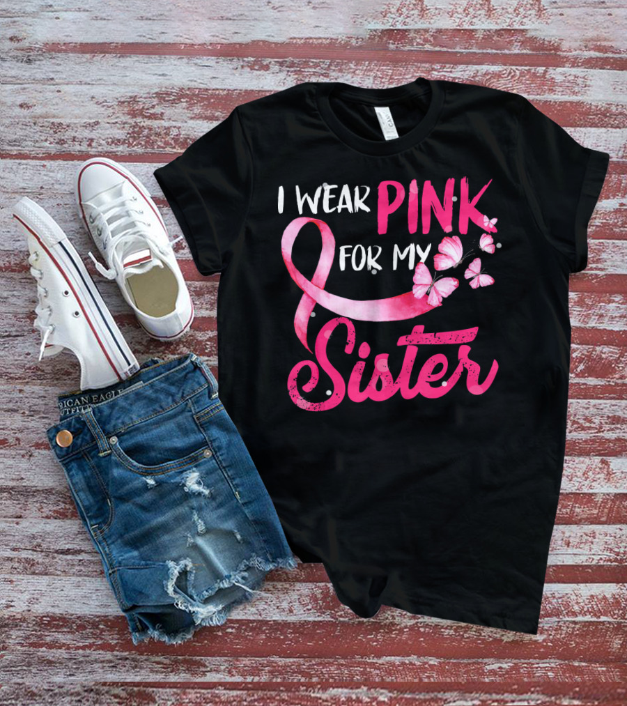 I Wear Pink For My Sister With Ribbon And Butterflies T-Shirt