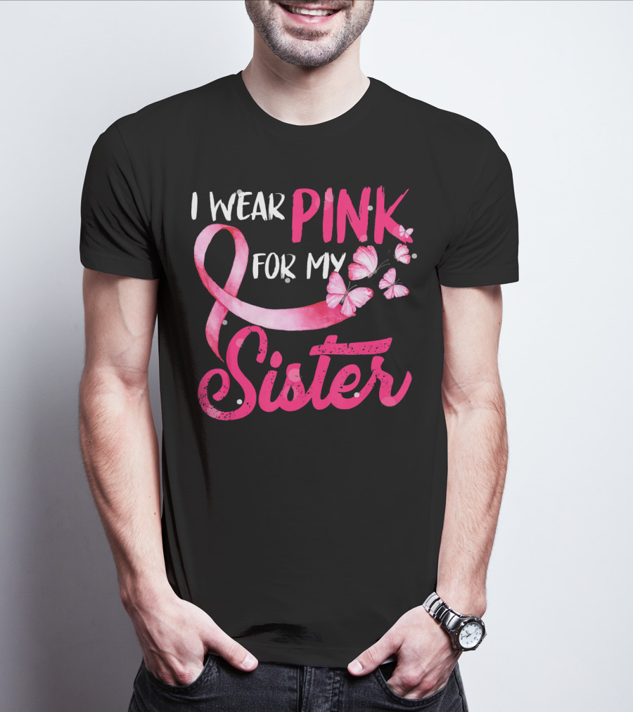 I Wear Pink For My Sister With Ribbon And Butterflies T-Shirt